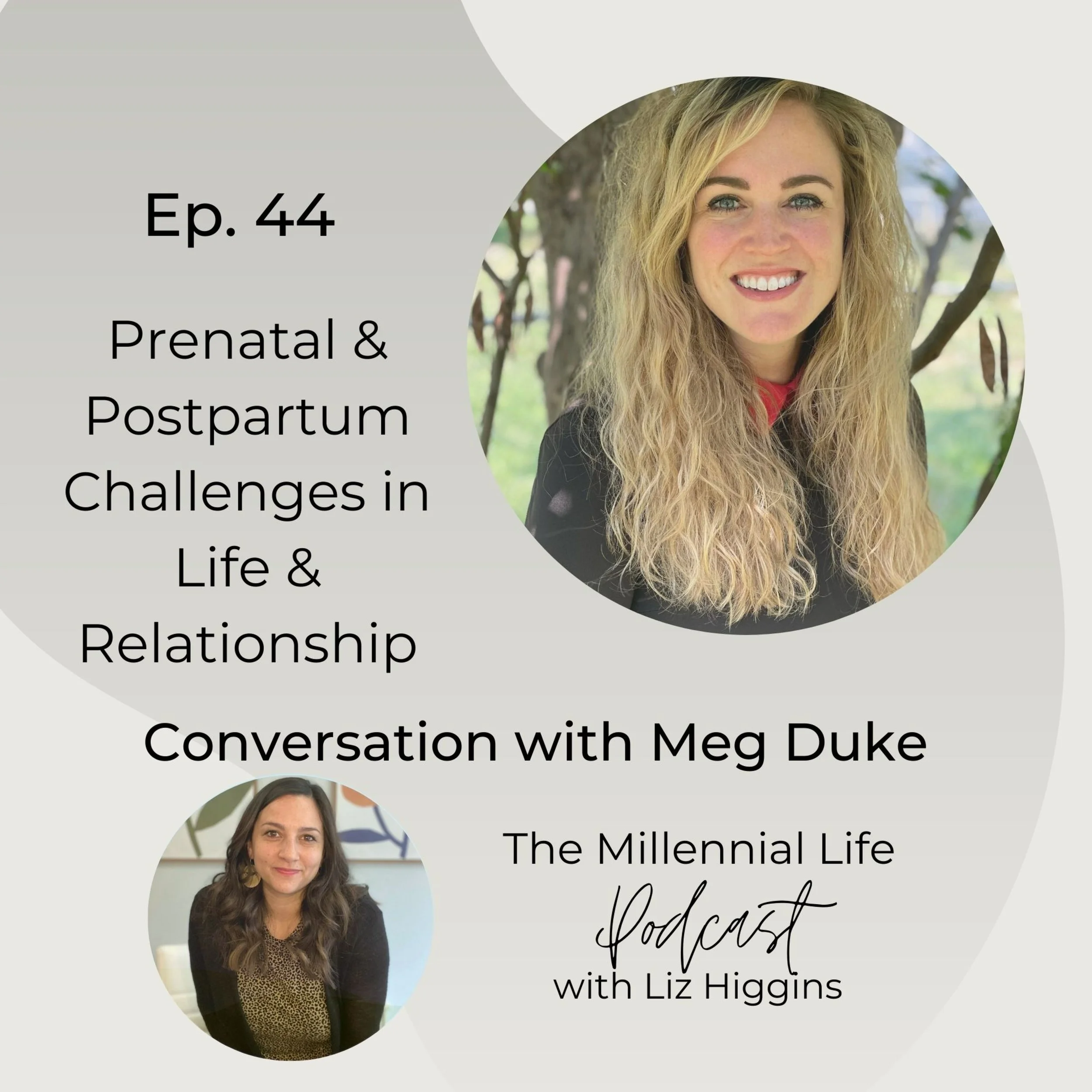 🎧 Episode 44: Prenatal &amp; Postpartum Challenges in Life &amp; Relationship with Meg Duke, LCSW