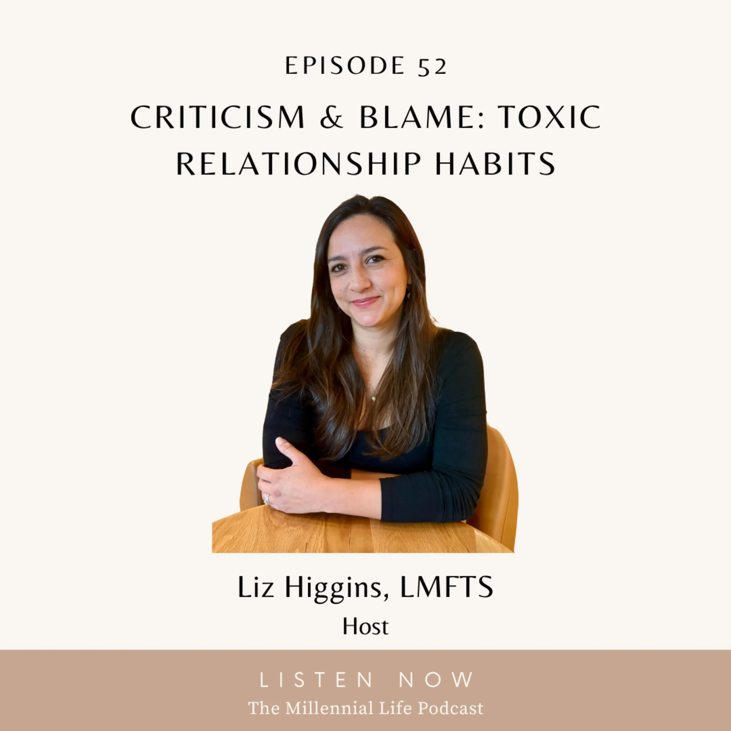 🎧 Episode 52: Criticism &amp; Blame: Toxic Relationship Habits with Liz Higgins