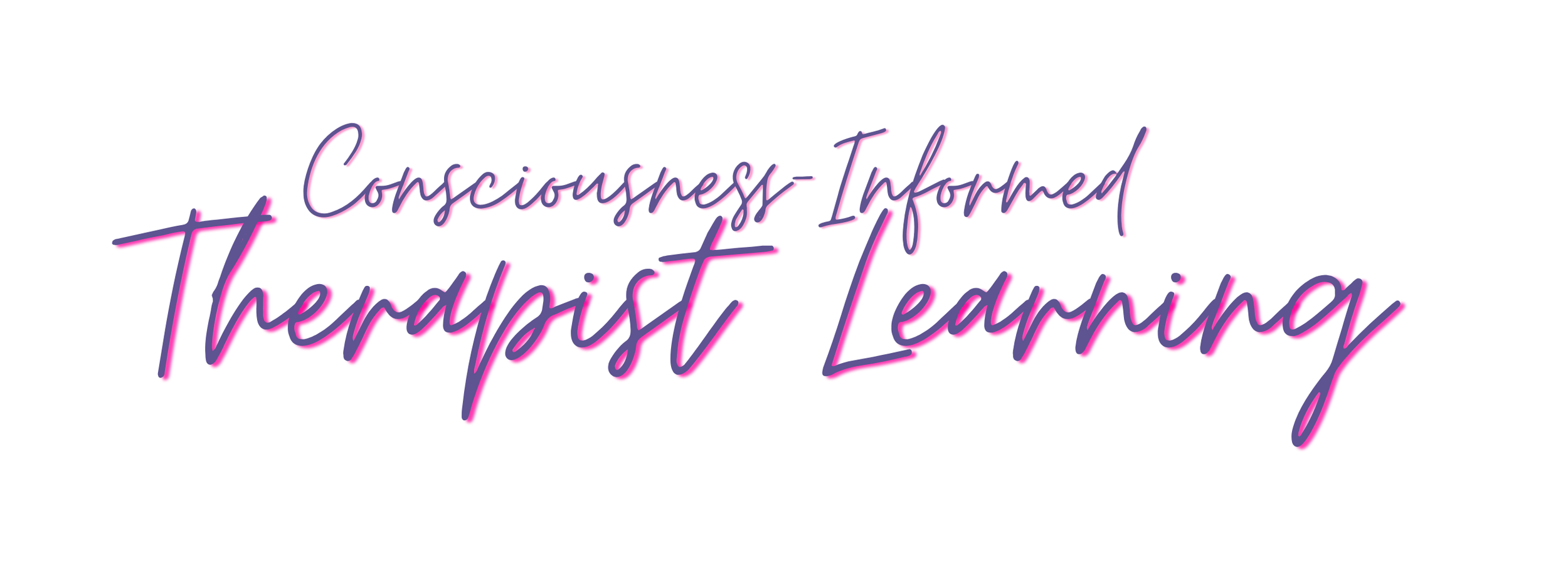 The image features the phrase "Consciousness-Informed Therapist Learning" written in stylized purple and pink script on a white background.