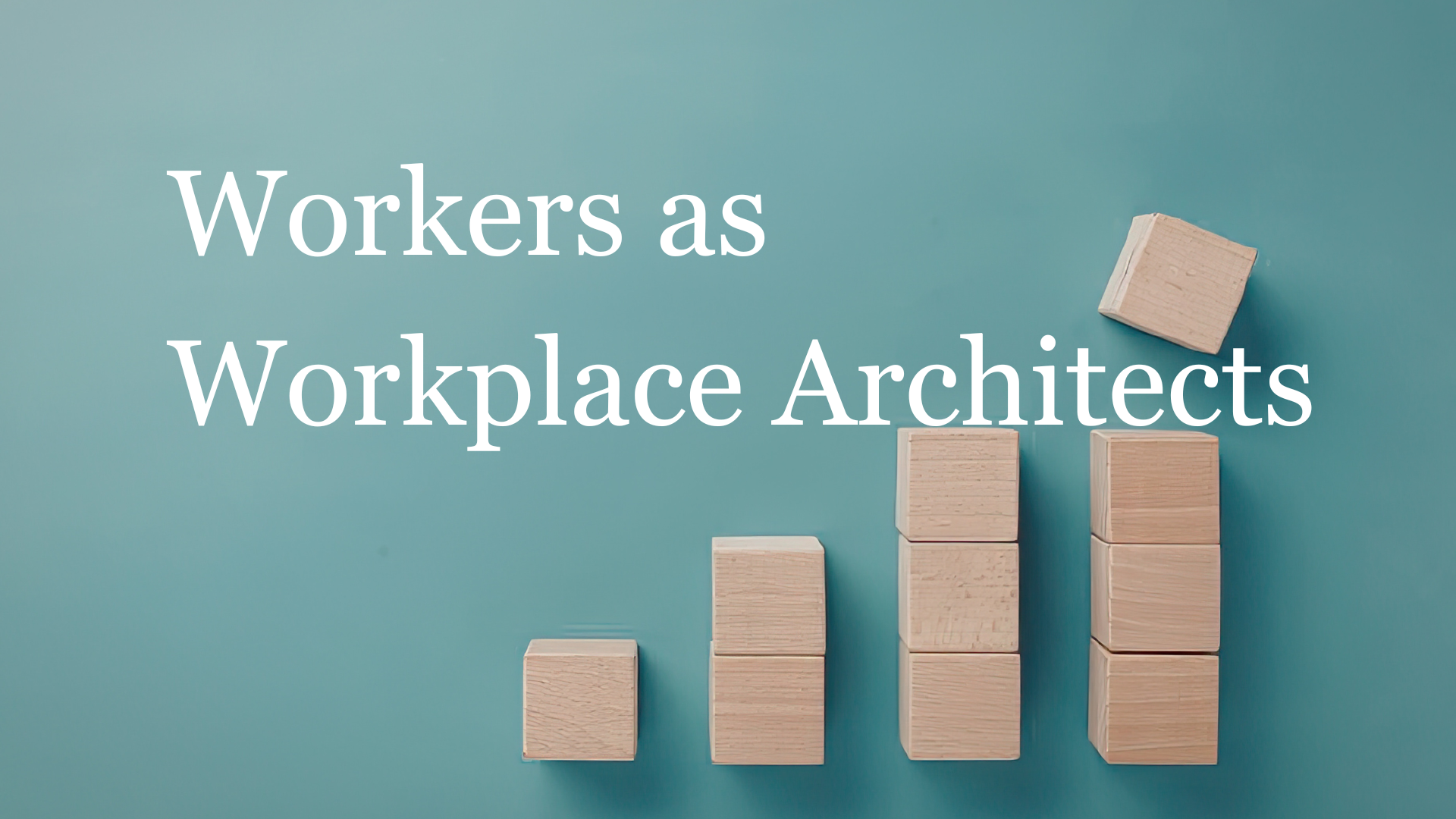 Workers as Workplace Architects: How Business Coaching can help us become Masters in Workplace Design