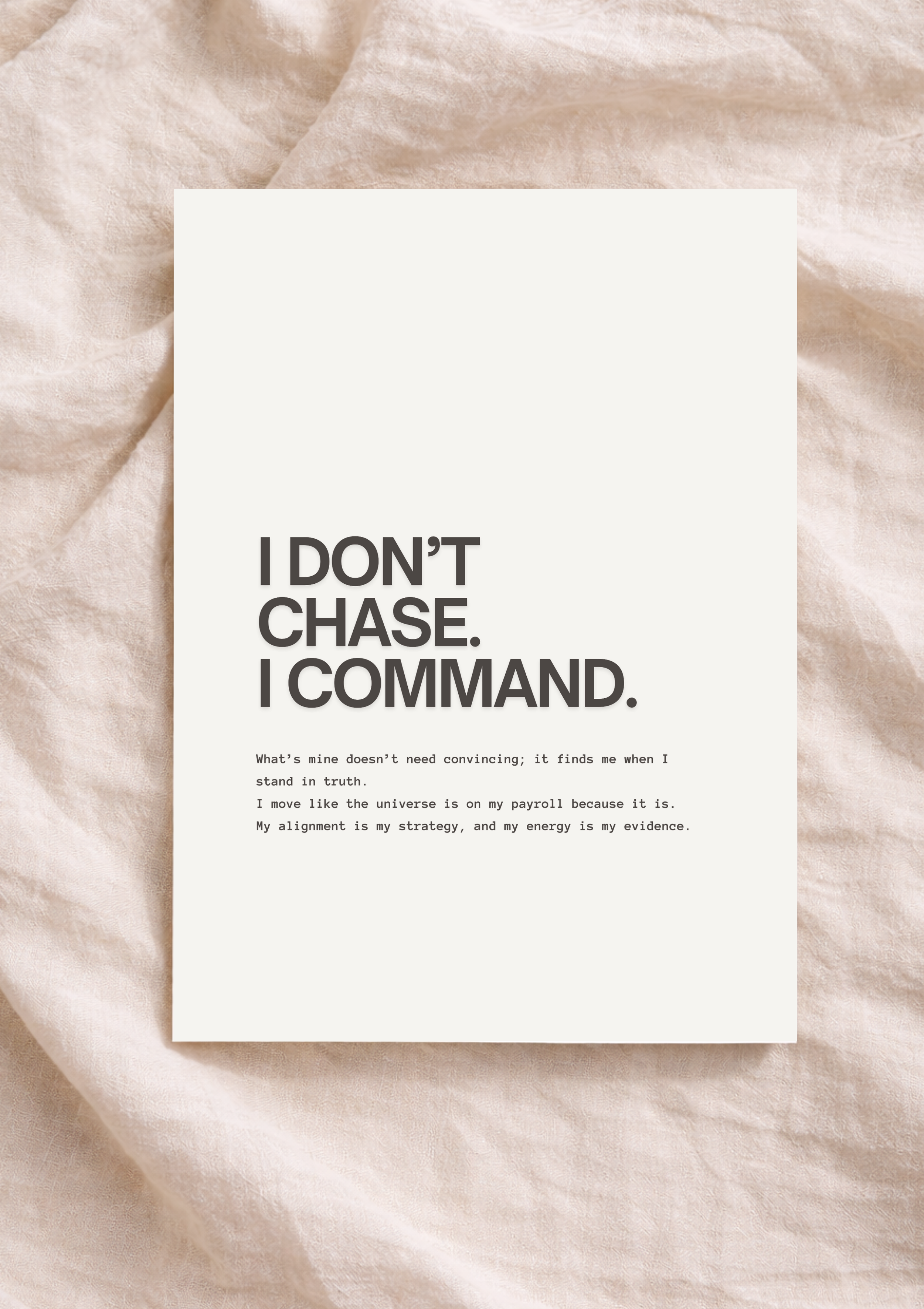 I DON’T CHASE - I COMMAND