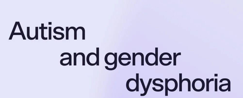Reflecting on Autism and Gender Dysphoria.