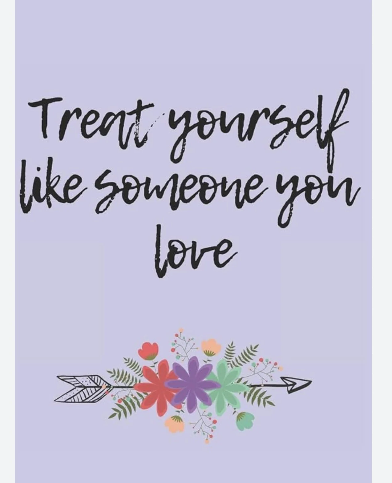 Treat Yourself Like Someone You Love.