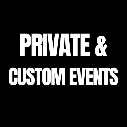 PRIVATE & CUSTOM EVENTS