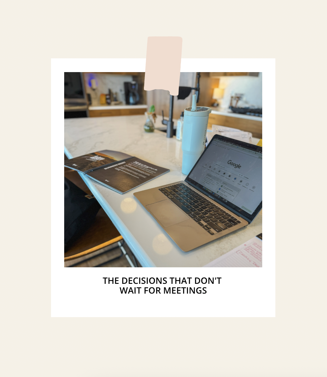 The Decisions That Don’t Wait For Meetings