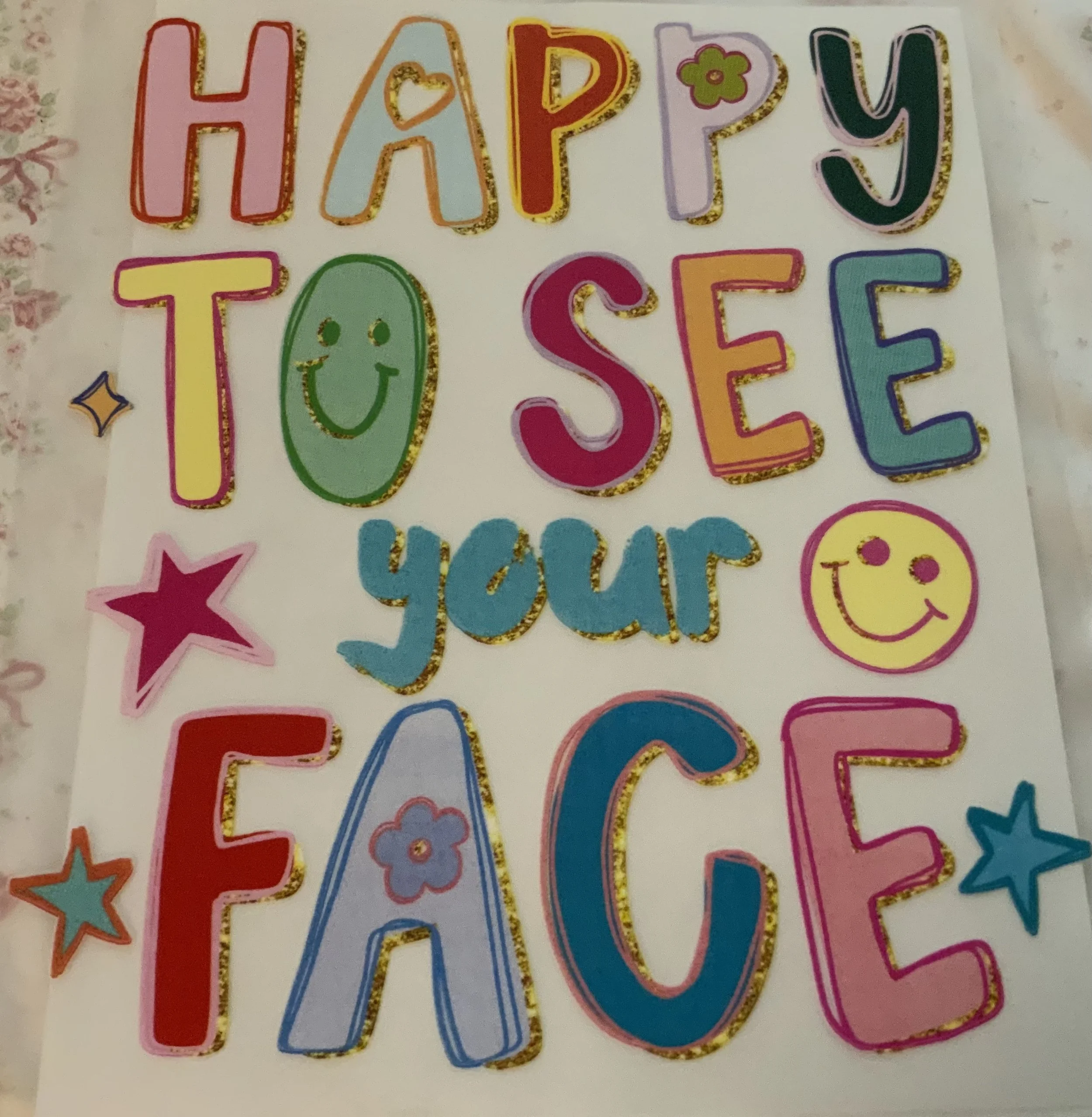 HAPPY TO SEE YOUR FACE shirt transfer