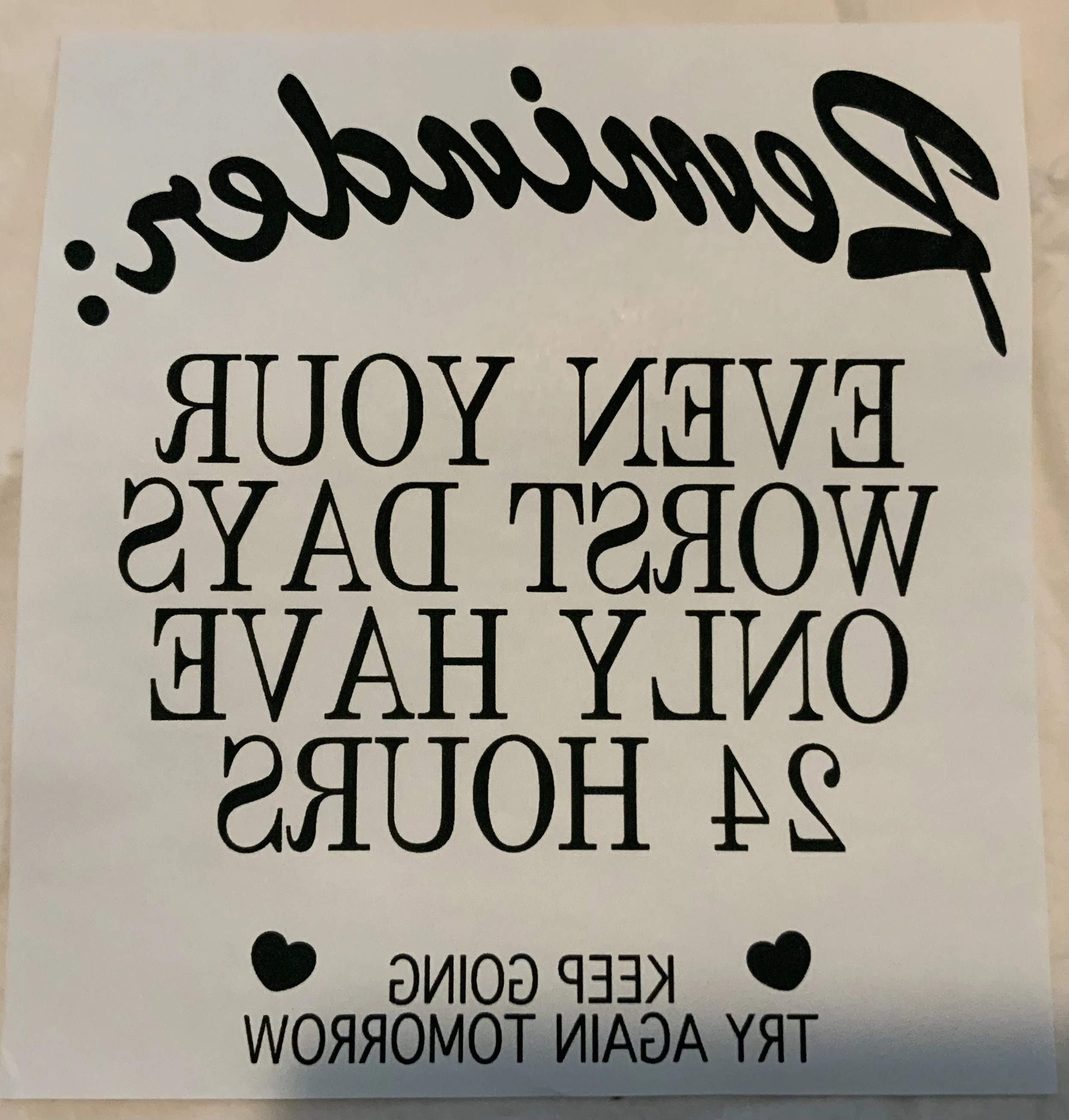 Reminder: Even Your Worst Days Only Have 24 Hours... Shirt Print