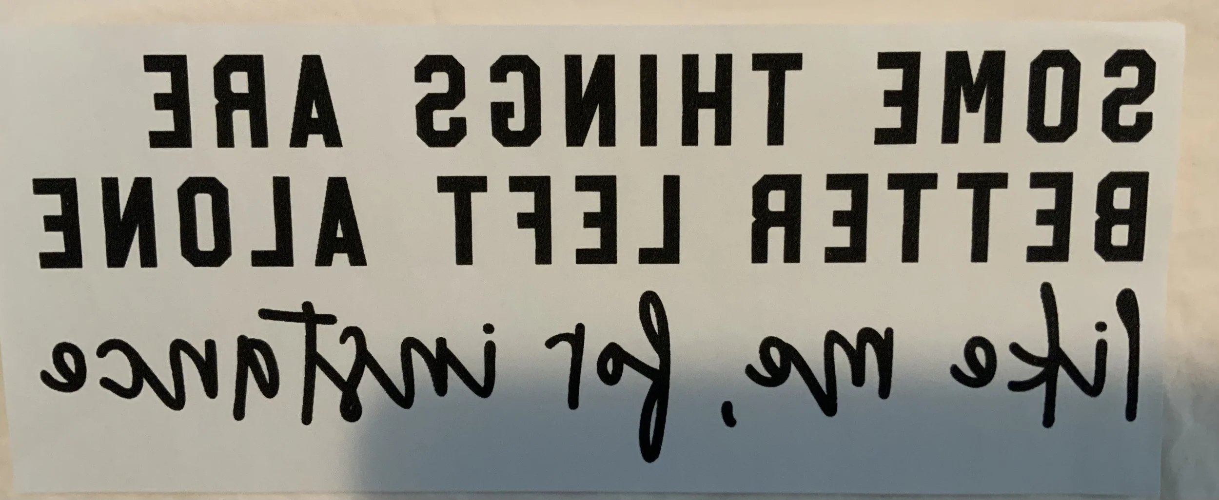 Some Things Are Better Left Alone..... Shirt Print