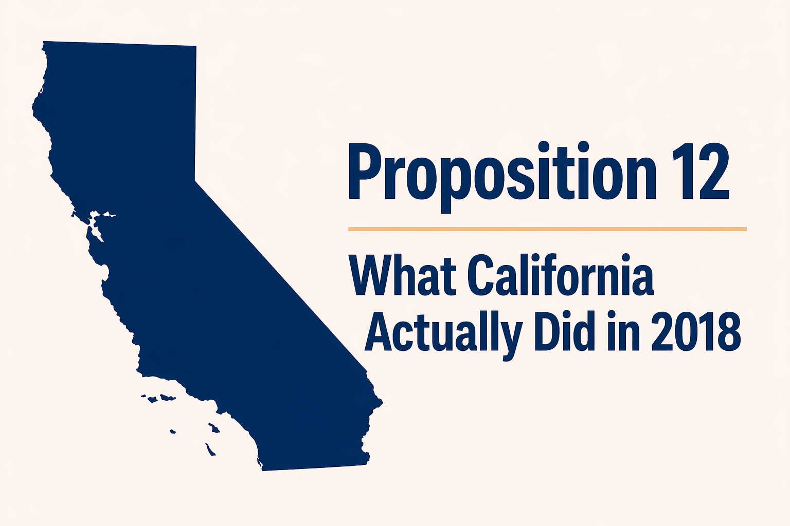 Proposition 12: What California Actually Did in 2018
