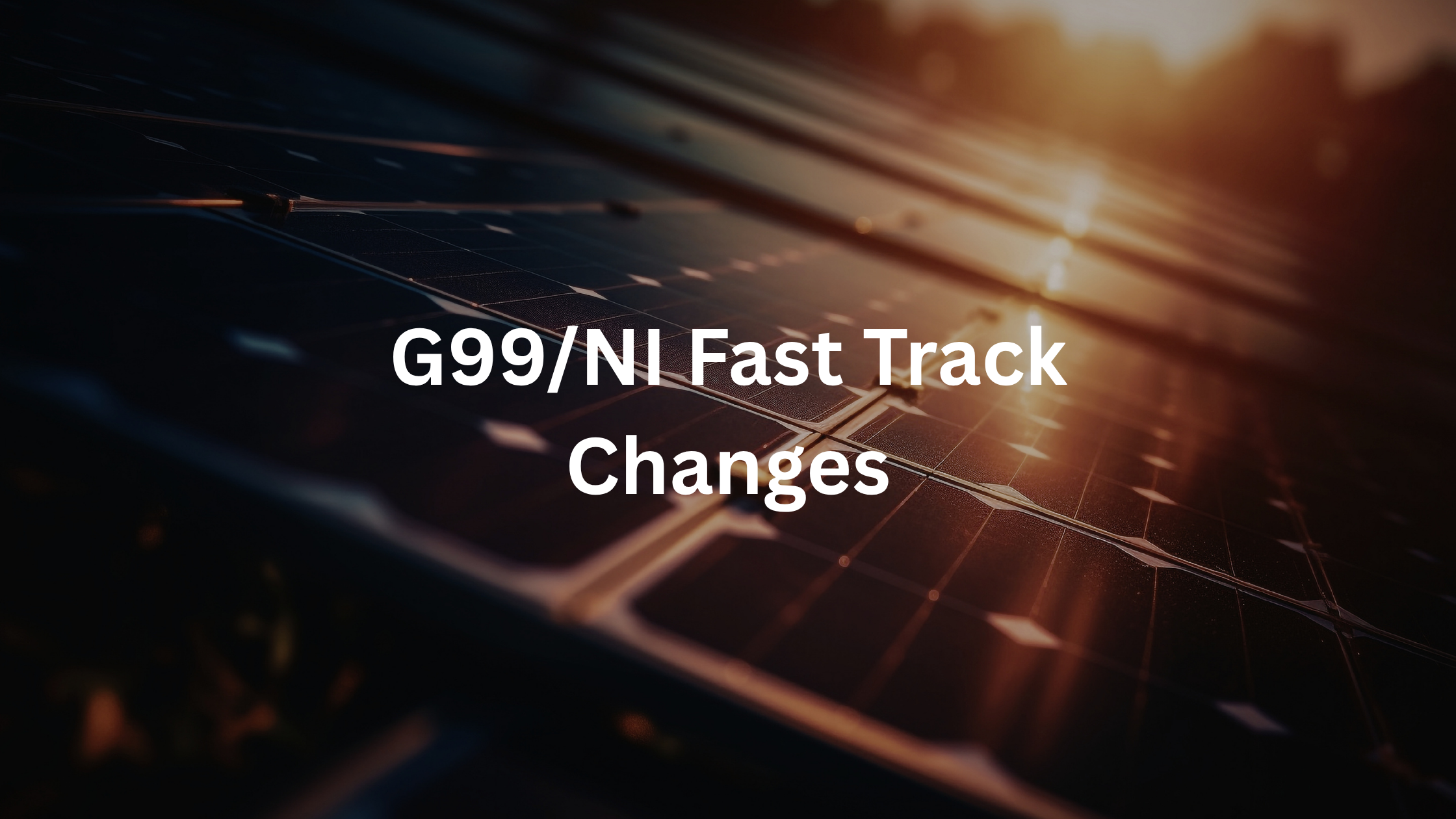 G99/NI Fast Track Changes