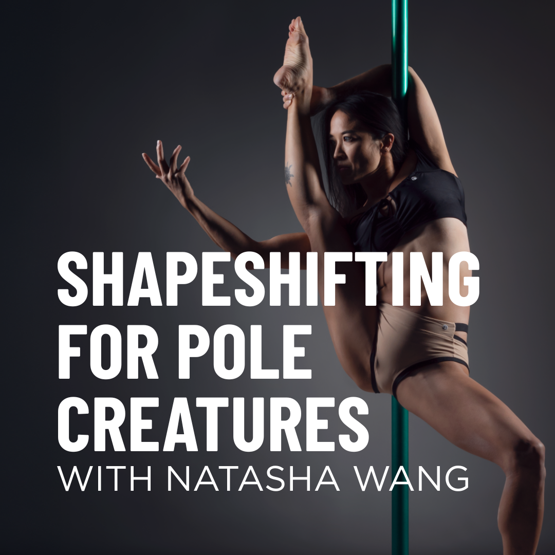 Shapeshifting for Pole Creatures Workshop with Natasha Wang