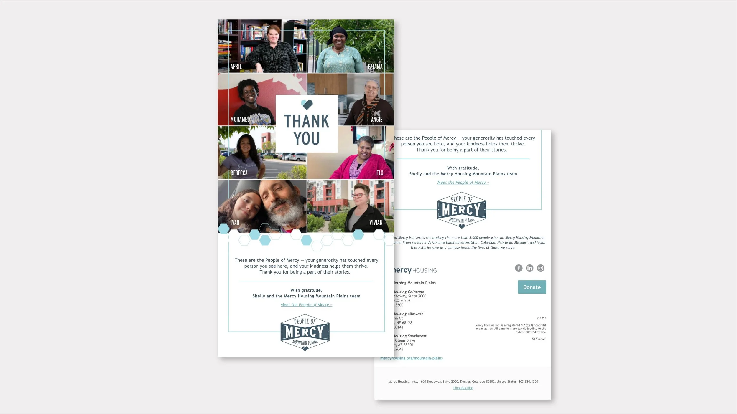   solution one   In an effort to engage these donors with real resident stories, we used the images of Mercy Housing residents who have benefited directly from donations and sponsorships throughout the last year. We used this design for print, digita