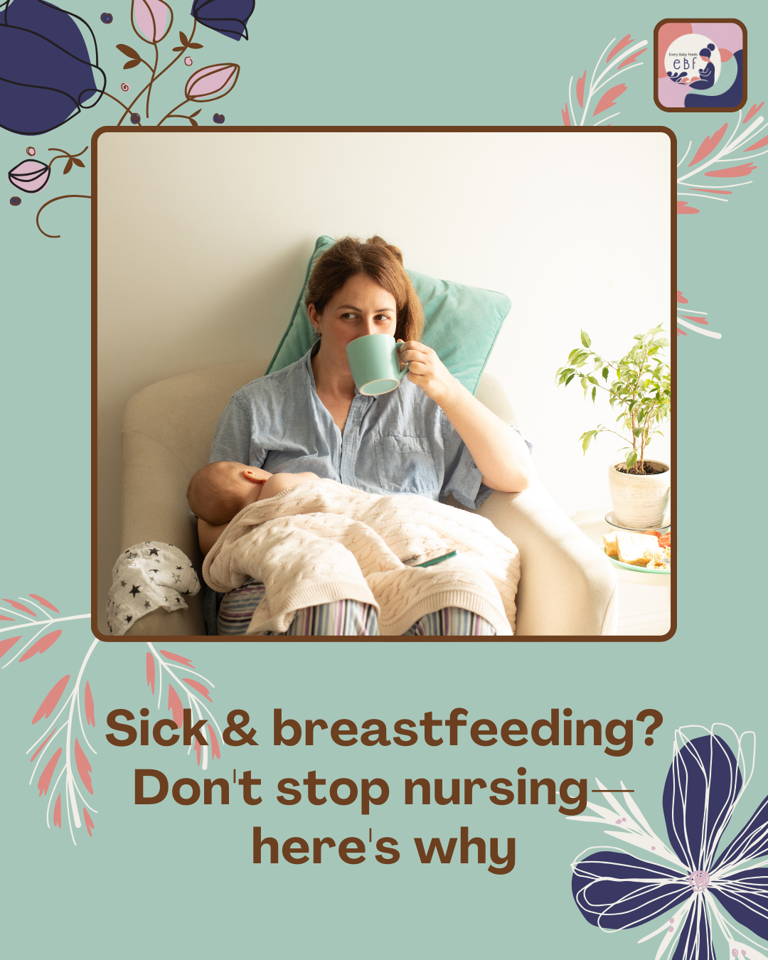 When YOU Get Sick: Why You Should Keep Breastfeeding (And How to Do It)
