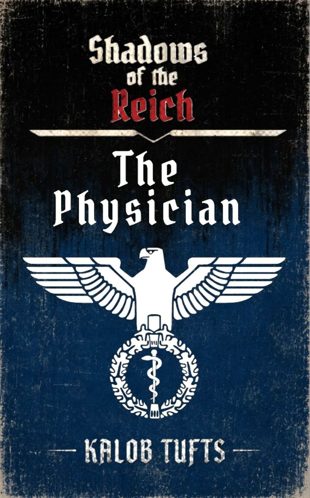 Cover of The Physician by Kalob Tufts, book two of Shadows of the Reich.
