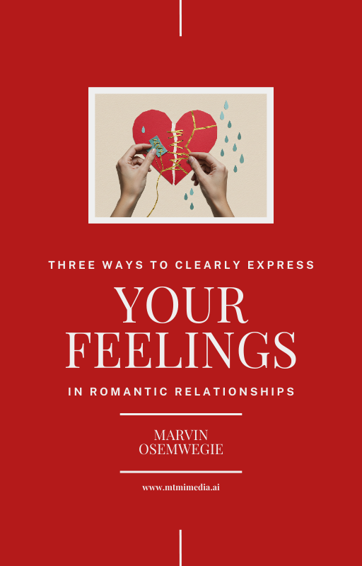Three Ways to Clearly Express Your Feelings