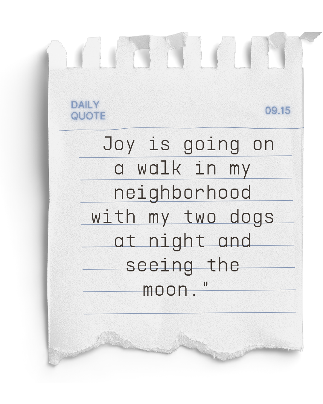 A torn piece of paper with a handwritten quote about joy, dogs, and the moon, dated 09.15, with a labeled section 'Daily Quote'.