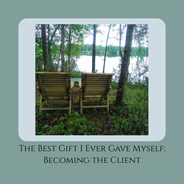 The Best Gift I Ever Gave Myself: Becoming the Client