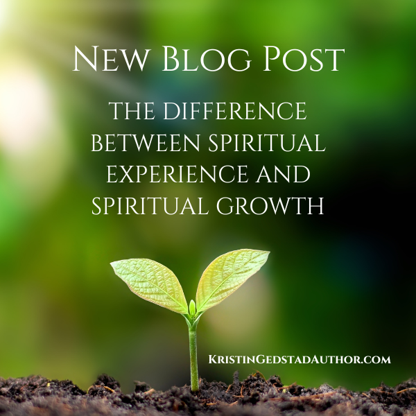 THE DIFFERENCE BETWEEN SPIRITUAL EXPERIENCE AND SPIRITUAL GROWTH