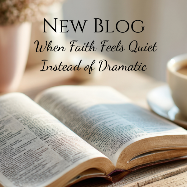 When Faith Feels Quiet Instead of Dramatic