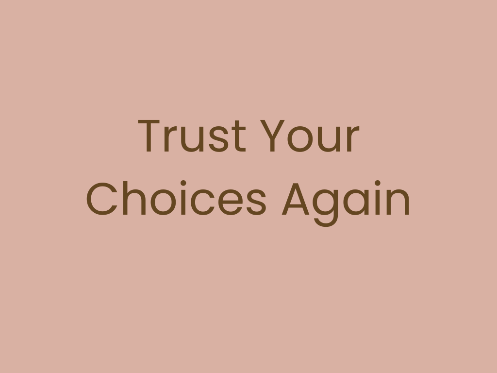 Pink background with brown text that says "Trust Your Choices Again".