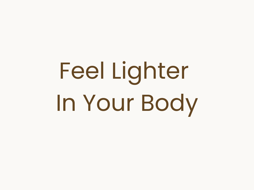 Text on a light background that reads "Feel Lighter In Your Body" in brown font.