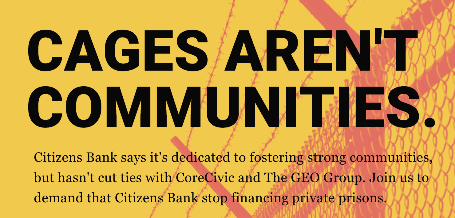 Tell Citizens Bank:  Cages aren't communities