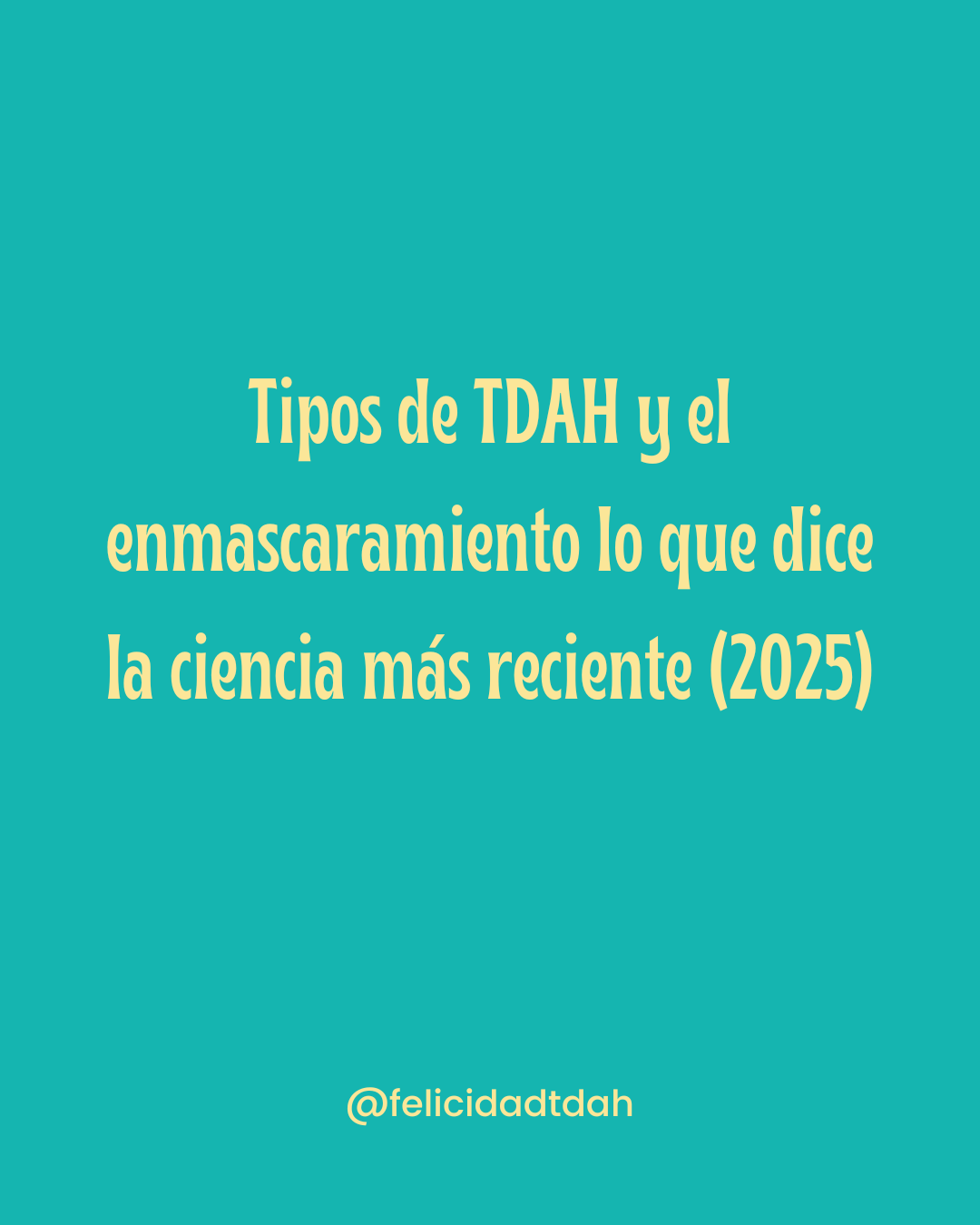 Tipos de TDAH y el enmascaramiento lo que dice la ciencia más reciente (2025)