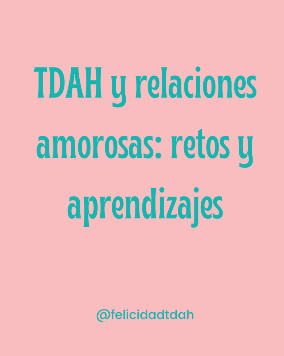 TDAH y relaciones amorosas: retos y aprendizajes