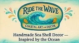 Sign for Ride the Wave Coastal Art and Decor, featuring handmade sea shell decor inspired by the ocean.