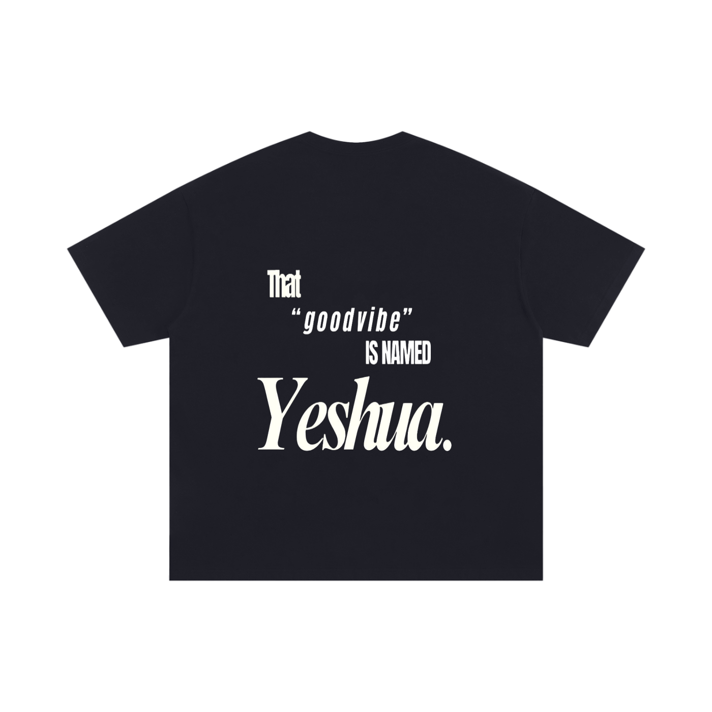 THAT GOOD VIBE IS NAMED YESHUA - SHORT SLEEVE TEE