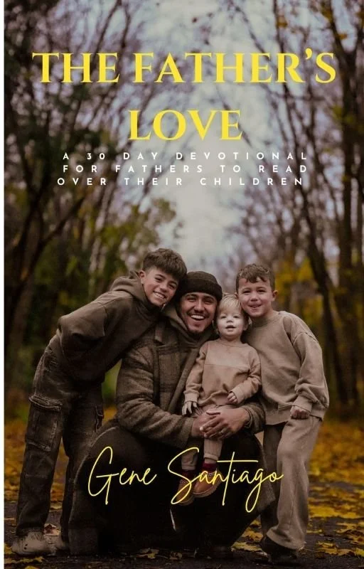The Fathers Love: A 30-Day Devotional For Fathers To Read Over Their Children
