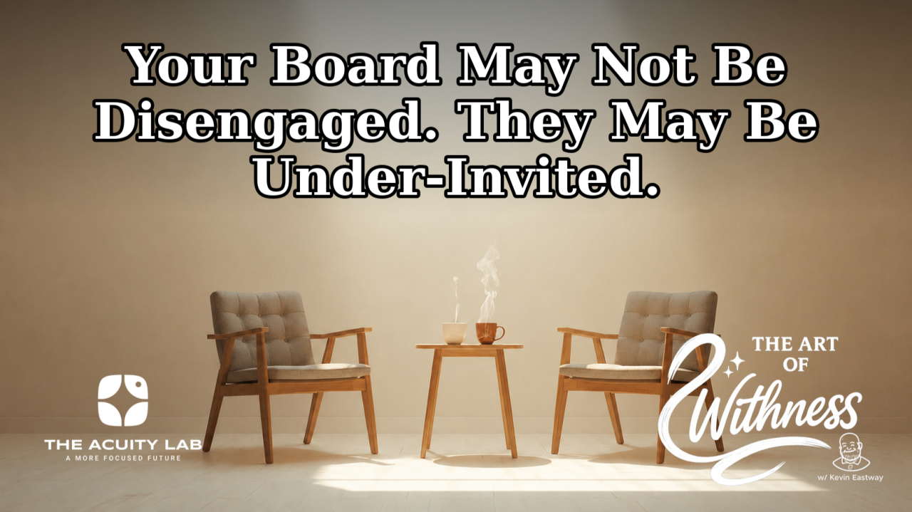 Edition No. 46 - Your Board May Not Be Disengaged. They May Be Under-Invited.