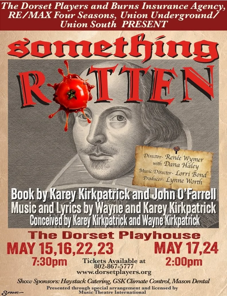 The Dorset Players will close their 98th Season with the hysterical Renaissance parody Something Rotten! See the Tony winning musical that follows Shakespeare and the Bottoms Brothers quest to outdo him. Directed and choreographed by Renee Wymer with