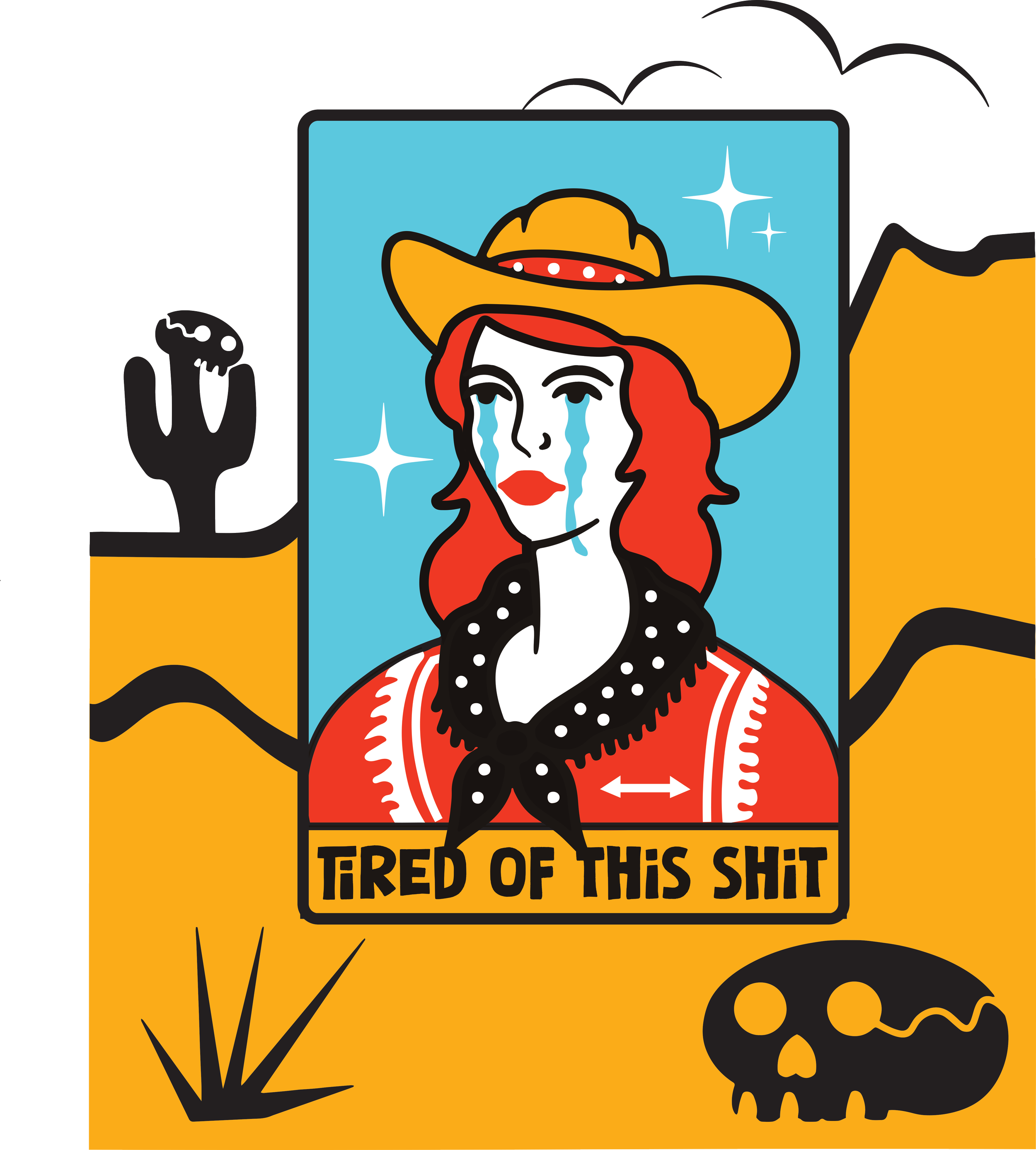A stylized illustration of a woman with red hair, tears, and a cowboy hat, on a sign that says "Tired of this shit". The background is desert-like with mountains, a skull, and a cactus.