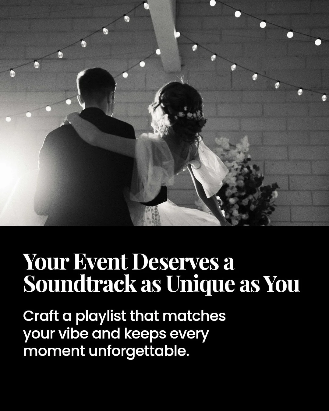 Your event soundtrack sets the mood &mdash; make it truly yours.

Start by blending your unique tastes with crowd-pleasers to keep everyone engaged. Consider the flow: energetic beats for the dance floor, softer tunes during dinner, and memorable son