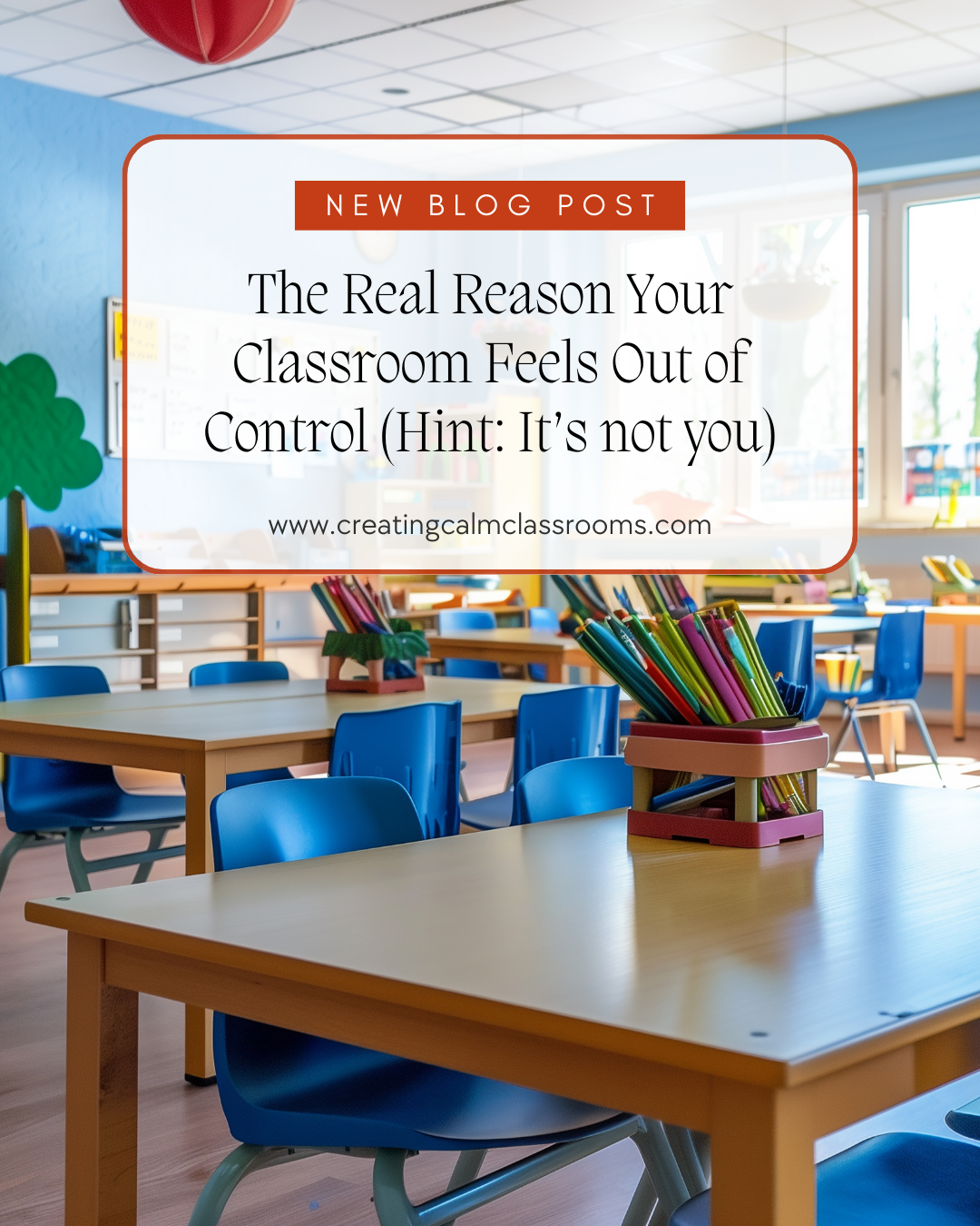 The Real Reason Your Classroom Feels Out of Control (Hint: It’s Not You)