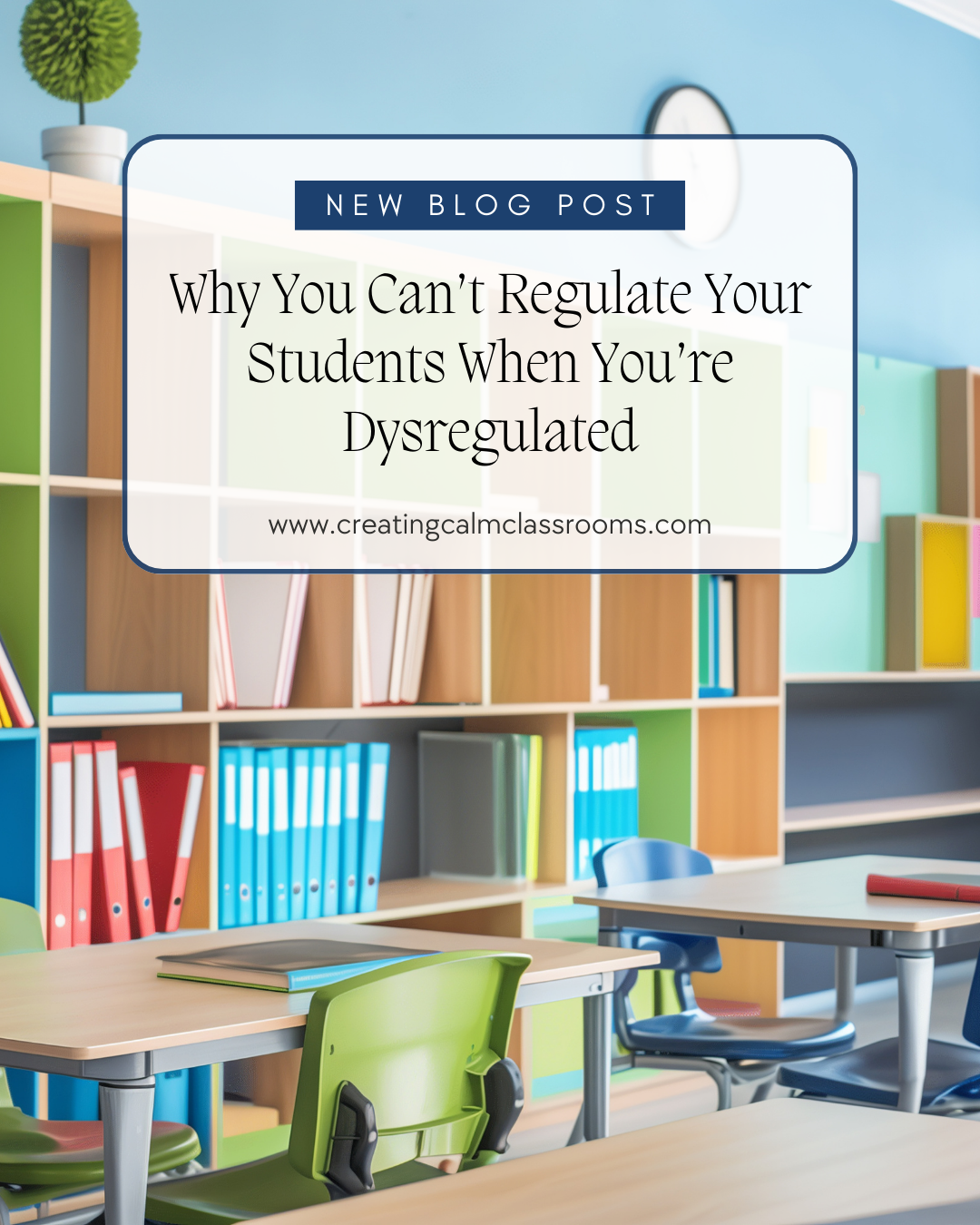 Why You Can’t Regulate Your Students When You’re Dysregulated