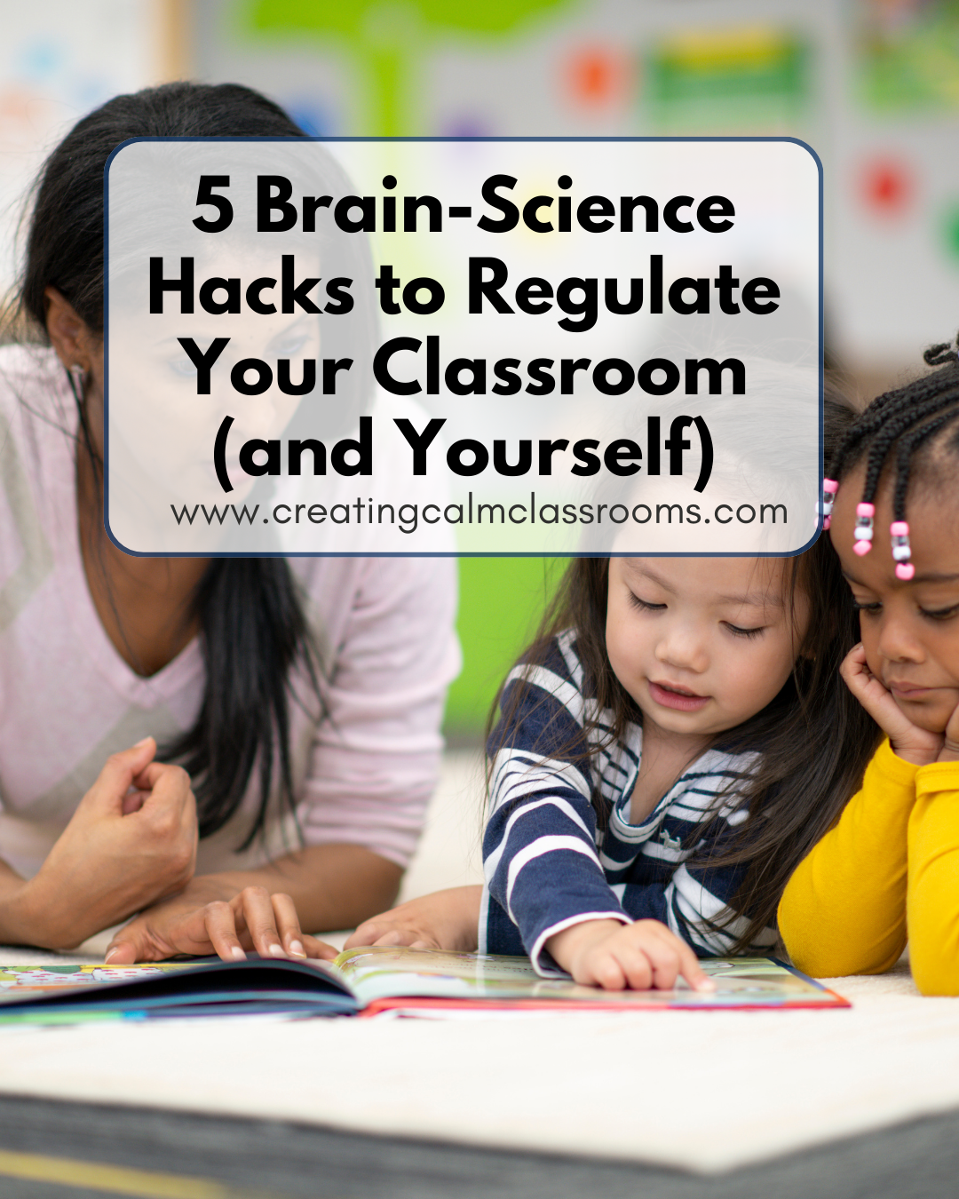 5 Brain-Science Hacks to Regulate Your Classroom        (and Yourself)
