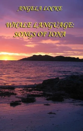 Whale Language: Songs of Iona by Angela Locke