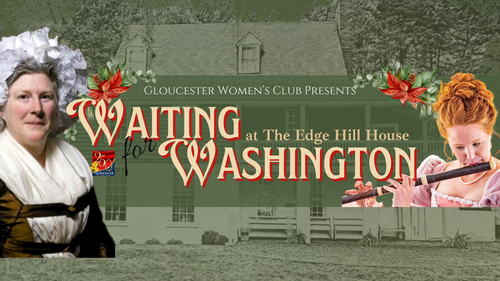 Waiting For Washington at The Edge Hill House- Second Sunday Series