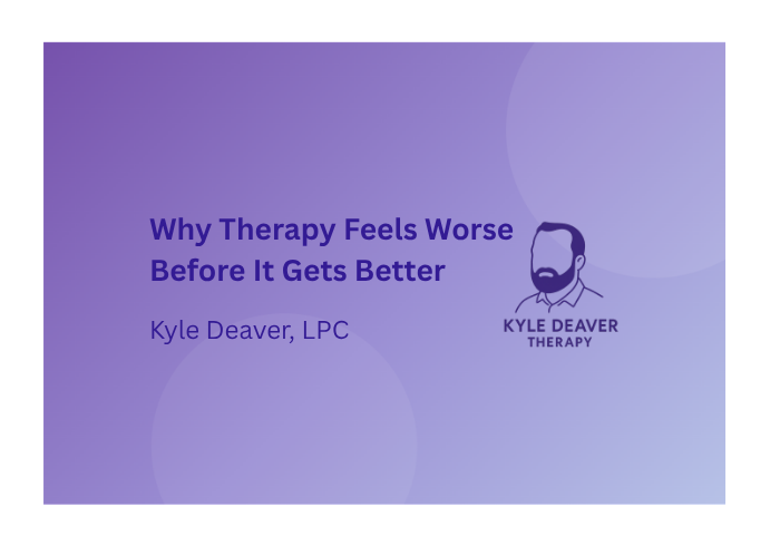 Why Therapy Feels Worse Before It Gets Better