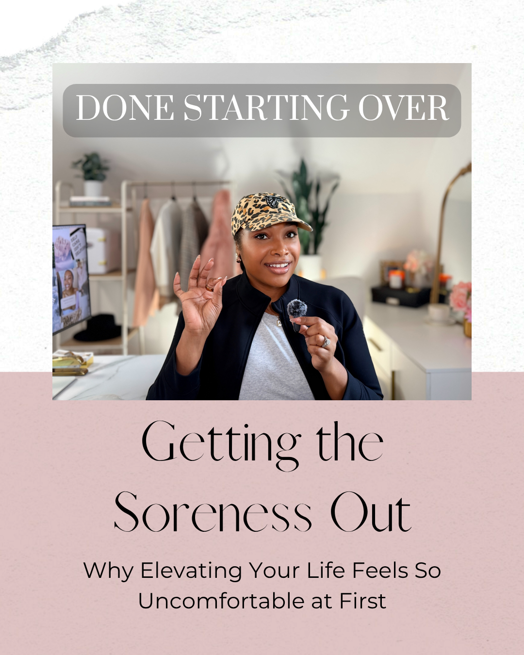 Getting the Soreness Out: Why Elevating Your Life Feels So Uncomfortable at First