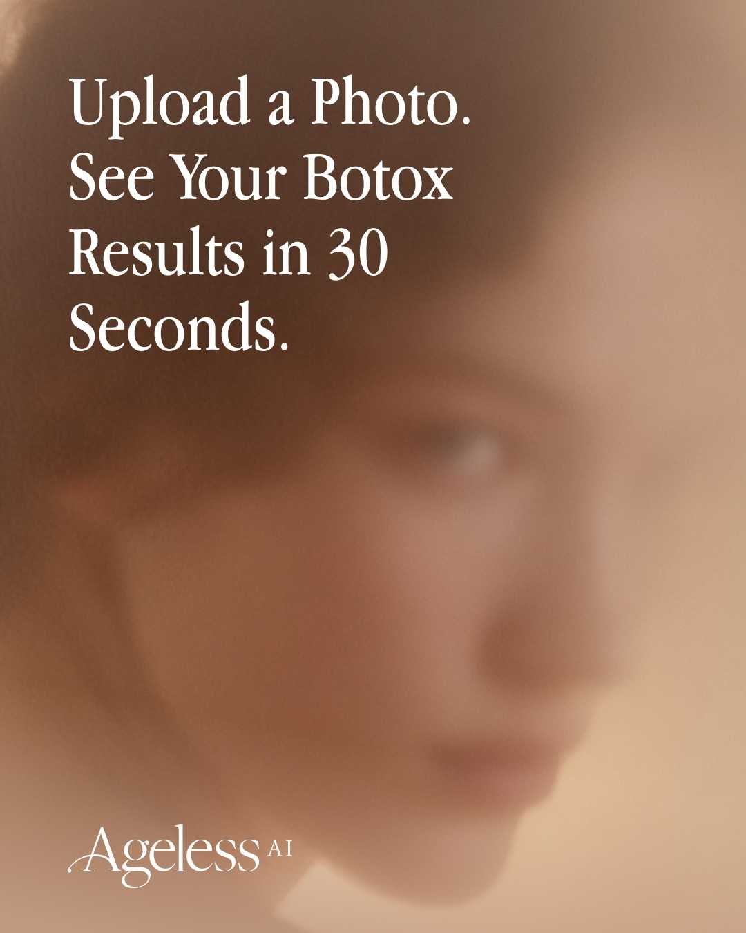 Text overlay on a blurred image of a woman’s face promoting Botox results within 30 seconds, with logo 'Ageless AI' at the bottom.