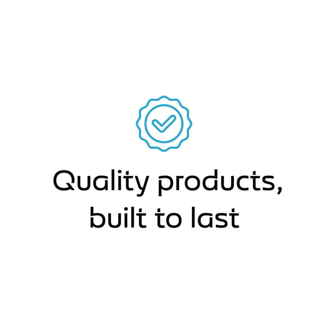 Quality products, built to last