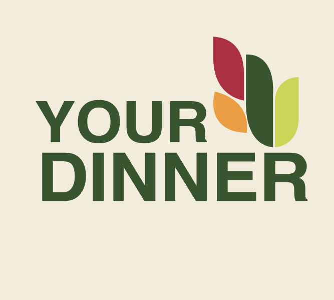 your dinner.