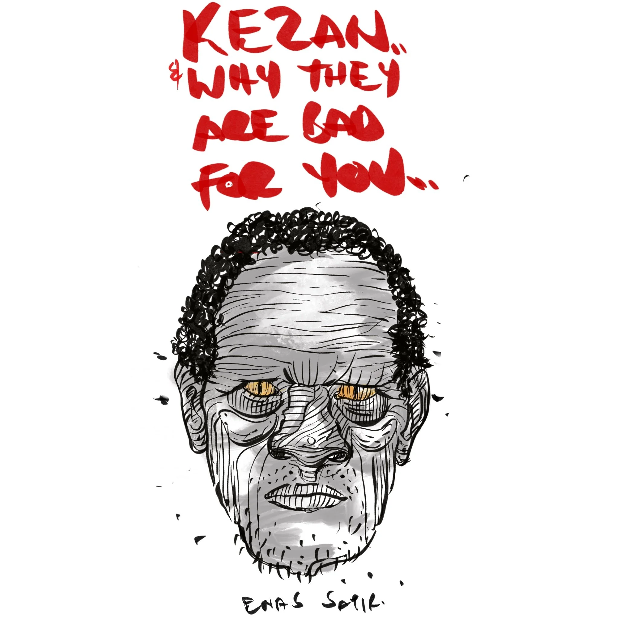 Kezan & Why They Are Bad For You