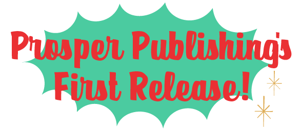 Text saying "Prosper Publishing's First Release!" in red font with a green burst background and decorative stars.