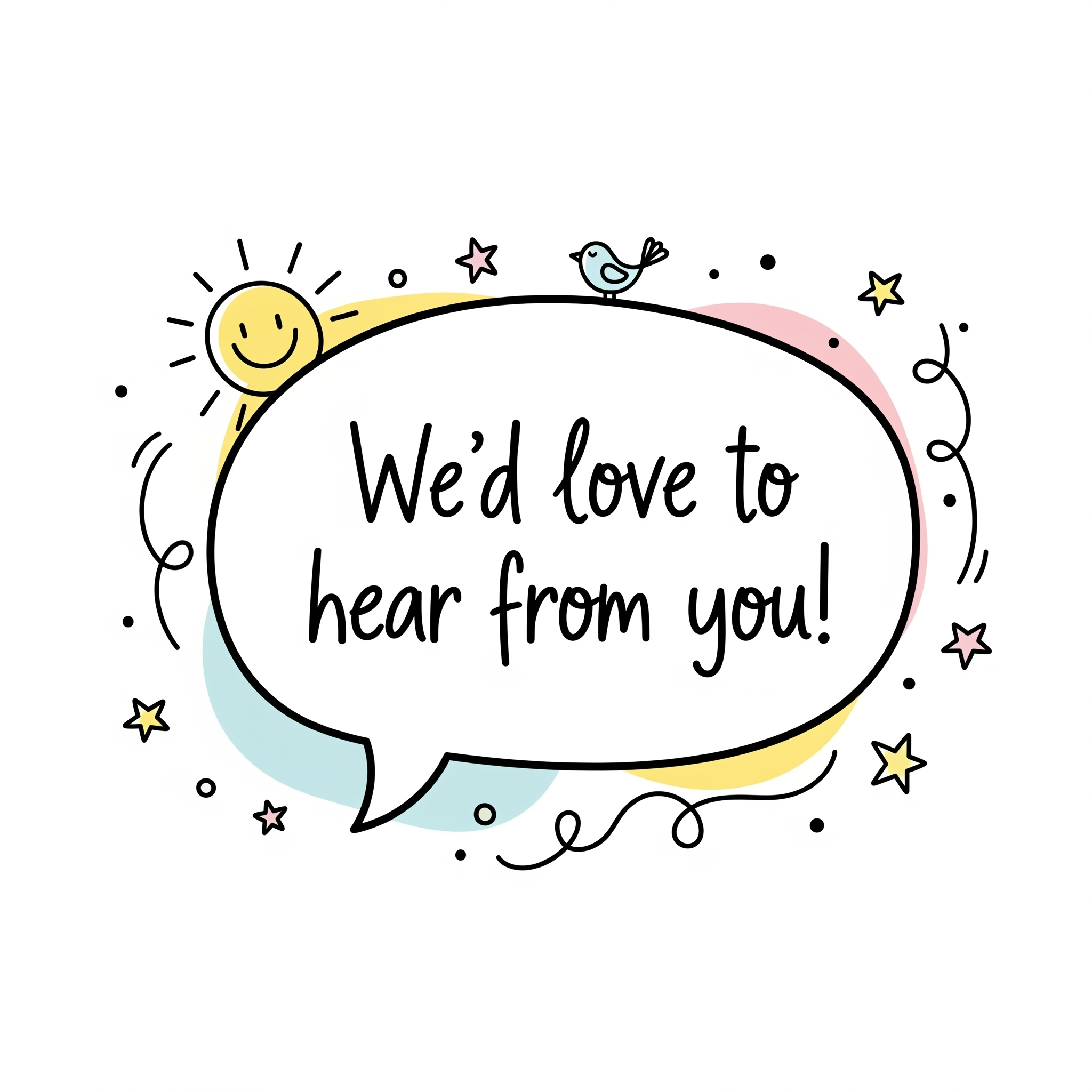 Colorful illustration with a speech bubble that says 'We'd love to hear from you!' surrounded by a smiling sun, a small bird, stars, and decorative lines.