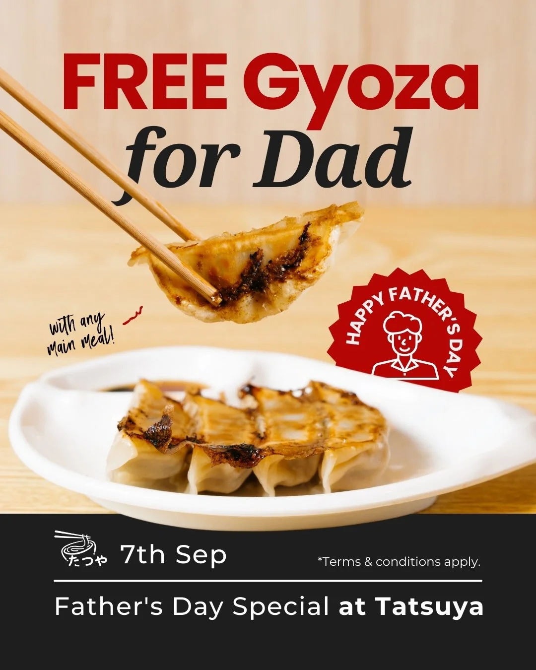 Today, we&rsquo;re celebrating all the awesome dads with a special treat &mdash; FREE Gyoza for Dad when you dine with us! 🥟✨

Because nothing says &ldquo;we love you&rdquo; like good food and family time. 🥰
Bring Dad over, share a bowl (or two), a