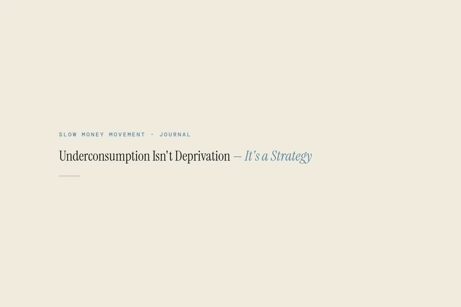 Underconsumption Isn't Deprivation — It's a Strategy